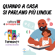 Quando a casa si parlano più lingue…